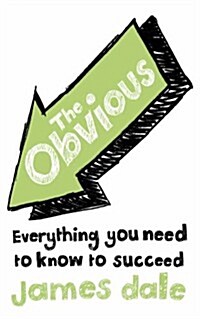 The Obvious : Everything You Need to Know to Succeed (Paperback)