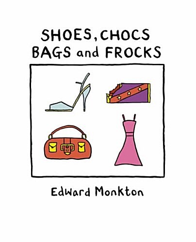 Shoes, Chocs, Bags and Frocks (Hardcover)