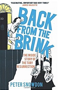 Back from the Brink : The Inside Story of the Tory Resurrection (Paperback)