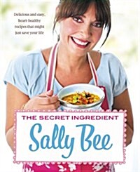 The Secret Ingredient : Delicious,Easy Recipes Which Might Just Save Your Life (Paperback)