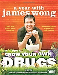 Grow Your Own Drugs : A Year with James Wong (Hardcover)