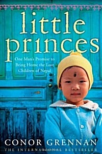 Little Princes : One Mans Promise to Bring Home the Lost Children of Nepal (Paperback)