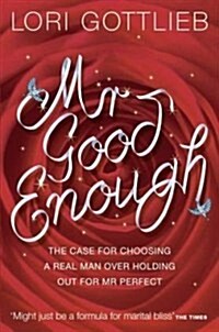 [중고] Mr Good Enough : The Case for Choosing a Real Man Over Holding Out for Mr Perfect (Paperback)