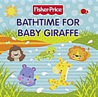 Bathtime for Baby Giraffe (Board Book)