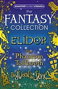 Essential Modern Classics Fantasy Collection : The Phantom Tollbooth / Elidor / the Sword in the Stone (Package)