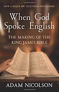 When God Spoke English : The Making of the King James Bible (Paperback)