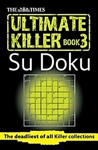 The Times Ultimate Killer Su Doku Book 3 : 120 Challenging Puzzles from the Times (Paperback)