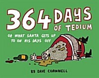 364 Days of Tedium : Or What Santa Gets Up to on His Days Off (Paperback)