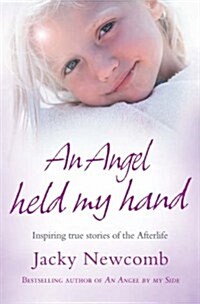 An Angel Held My Hand : Inspiring True Stories of the Afterlife (Paperback)