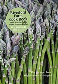Riverford Farm Cook Book : Tales from the Fields, Recipes from the Kitchen (Paperback)
