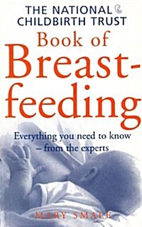 The National Childbirth Trust Book of Breastfeeding (Paperback, 2 Rev ed)