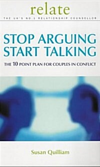 Stop Arguing, Start Talking : The 10 Point Plan for Couples in Conflict (Paperback)