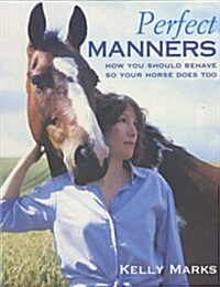 Perfect Manners : Mutual Respect for Horses and Humans (Paperback)