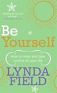 Be Yourself : How to relax and take control of your life (Paperback)