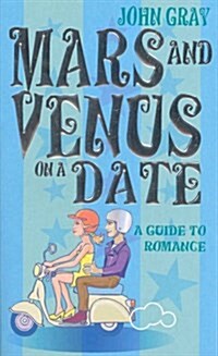 Mars and Venus on a Date : A Guide to Romance (Paperback)