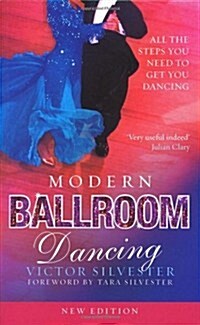 Modern Ballroom Dancing : All the steps you need to get you dancing (Paperback)