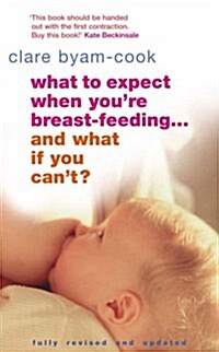 What To Expect When Youre Breast-feeding... And What If You Cant? (Paperback)