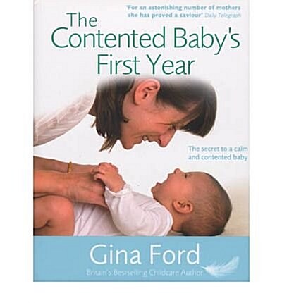The Contented Babys First Year : The Secret to a Calm and Contented Baby (Hardcover)