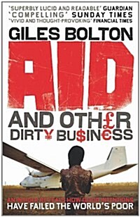 [중고] Aid and Other Dirty Business : How Good Intentions Have Failed the World‘s Poor (Paperback)