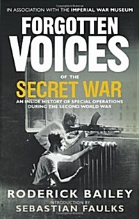 Forgotten Voices of the Secret War : An Inside History of Special Operations in the Second World War (Paperback)