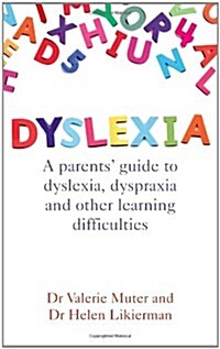 Dyslexia : A Parents Guide to Dyslexia, Dyspraxia and Other Learning Difficulties (Paperback)