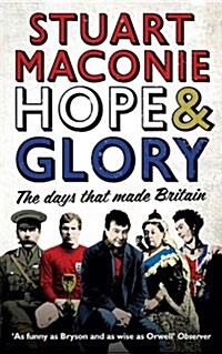 Hope and Glory : The Days That Made Britain (Paperback)