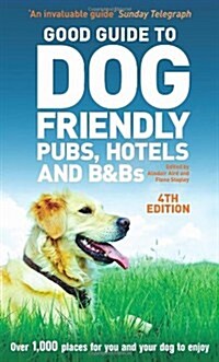 Good Guide to Dog Friendly Pubs, Hotels and B and Bs (Paperback, 4 Rev ed)