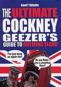 The Ultimate Cockney Geezers Guide to Rhyming Slang (Paperback)