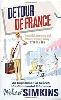 Detour De France : An Englishman in Search of a Continental Education (Paperback)