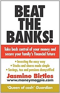 Beat the Banks! : Take Back Control of Your Money and Secure Your Familys Financial Future (Paperback)