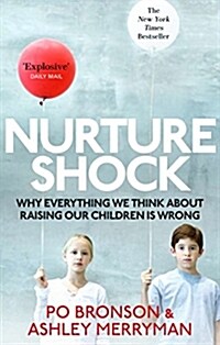 Nurtureshock : Why Everything We Thought About Children is Wrong (Paperback)