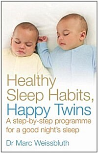 Healthy Sleep Habits, Happy Twins : A Step-by-step Programme for Sleep-training Your Multiples (Paperback)