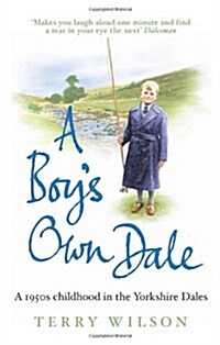 A Boys Own Dale : A 1950s Childhood in the Yorkshire Dales (Paperback)