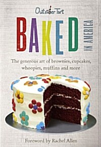 Baked in America : The Generous Art of Brownies, Cupcakes, Whoopies, Muffins and More (Hardcover)