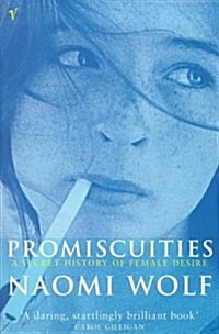 Promiscuities : An Opinionated History of Female Desire (Paperback)