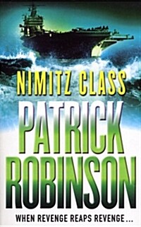 Nimitz Class : a fast, sharply-focused, engine-driven action thriller that you won’t be able to stop reading… (Paperback)