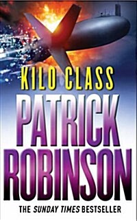 Kilo Class : a compelling and captivatingly tense action thriller – real edge-of-your-seat stuff! (Paperback)