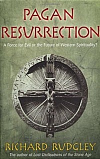 Pagan Resurrection : A Force for Evil or the Future of Western Spirituality? (Paperback)