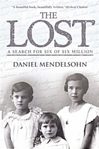 The Lost: A Search for Six of Six Million. Daniel Mendelsohn (Paperback)
