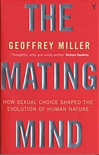 The Mating Mind : How Sexual Choice Shaped the Evolution of Human Nature (Paperback)