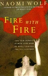 Fire with Fire : New Female Power and How it Will Change the Twenty-first Century (Paperback)