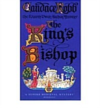 Kings Bishop : (The Owen Archer Mysteries: book IV): get transported to medieval times in this mesmerising murder mystery that will keep you hooked (Paperback)