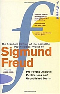 The Complete Psychological Works of Sigmund Freud, Volume 1 : Pre-psycho-analytic Publications and Unpublished Drafts (1886-1889) (Paperback)