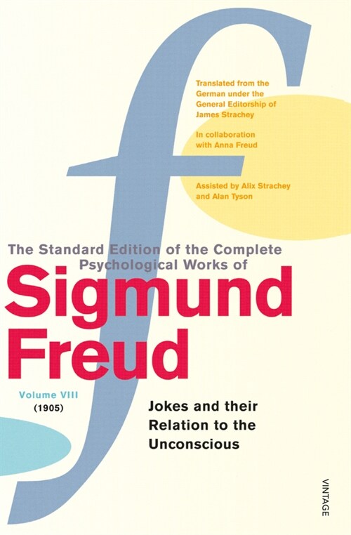 The Complete Psychological Works of Sigmund Freud, Volume 8 : Jokes and Their Relation to the Unconscious (1905) (Paperback)