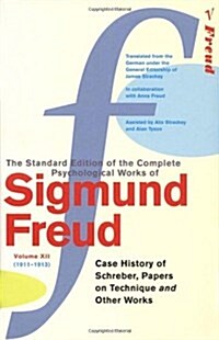 The Complete Psychological Works of Sigmund Freud, Volume 12 : Case History of Schreber, Papers on Technique and Other Works (1911 - 1913) (Paperback)