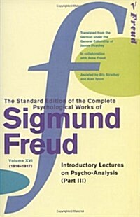 The Complete Psychological Works of Sigmund Freud, Volume 16 : Introductory Lectures on Psycho-Analysis (Part III) (1916 - 1917) (Paperback)