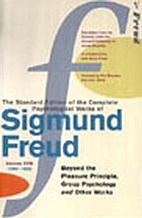 The Complete Psychological Works of Sigmund Freud, Volume 18 : Beyond the Pleasure Principal, Group Psychology and Other Works (1920 - 1922) (Paperback)