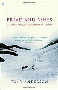 Bread and Ashes : A Walk Through the Mountains of Georgia (Paperback)