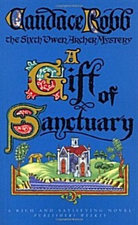 A Gift Of Sanctuary : (The Owen Archer Mysteries: book VI): an engrossing Medieval mystery that will sweep you back in time and have you gripped… (Paperback)