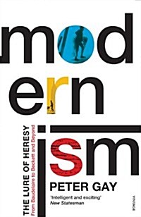Modernism : The Lure of Heresy - From Baudelaire to Beckett and Beyond (Paperback)